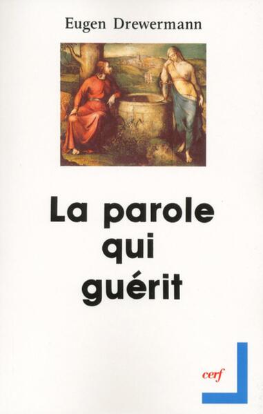 La parole qui guérit - Eugen Drewermann