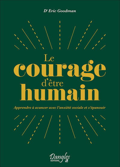 Le Courage d'être humain - Apprendre à avancer avec l'anxiété sociale et s'épanouir - Eric Goodman