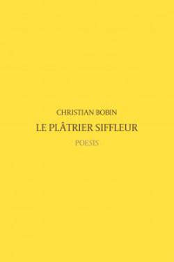 Le plâtrier siffleur - Christian Bobin