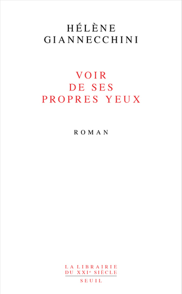 Voir De Ses Propres Yeux, Roman - Hélène Giannecchini