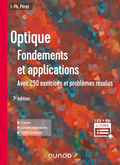 Optique : Fondements et applications - 7e éd - Avec 250 exercices et problèmes résolus