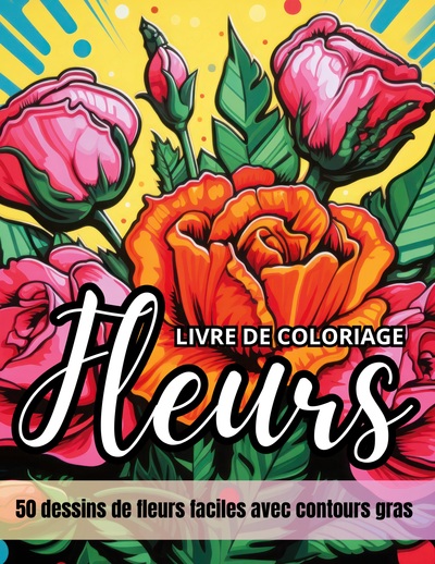 Fleurs Livre De Coloriage, 50 Dessins De Fleurs Faciles Avec Contours Gras