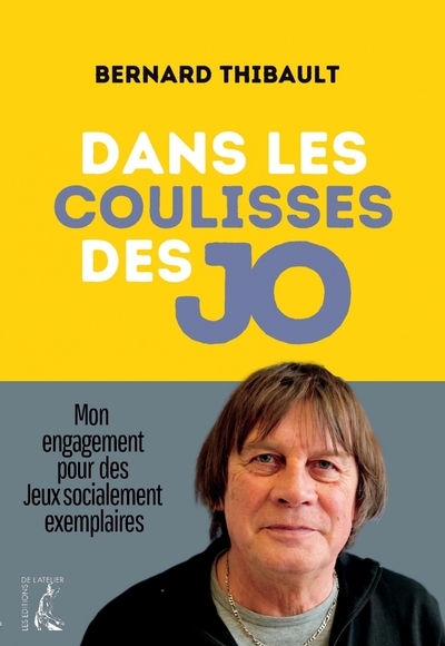 Dans les coulisses des JO - Mon engagement pour des Jeux soc - Bernard THIBAULT