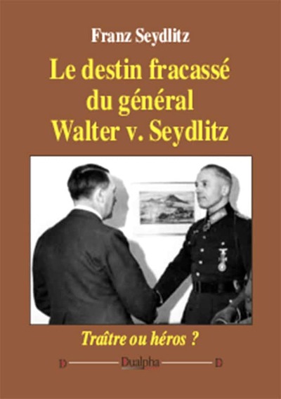 Le destin fracassé du général Walter v. Seydlitz - Franz Seydlitz