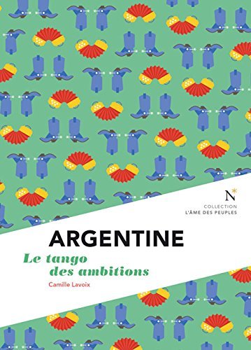 Argentine : Le tango des ambitions - Camille Lavoix