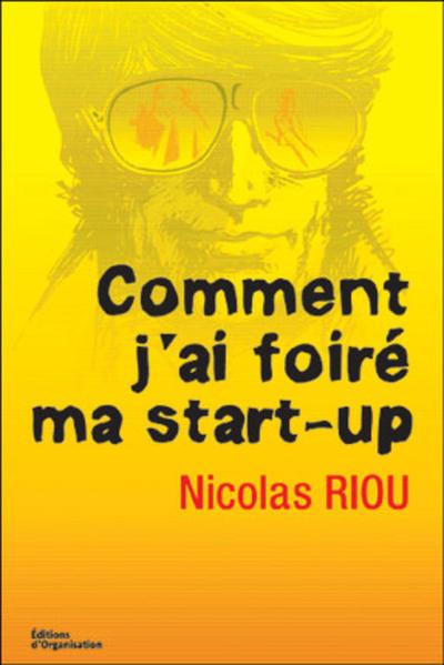 Comment j'ai foiré ma start-up