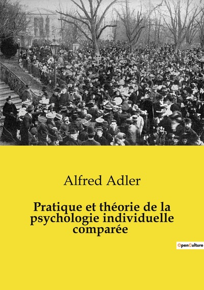 Pratique et théorie de la psychologie individuelle comparée - Alfred Adler