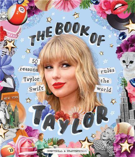 The Book of Taylor 50 reasons Taylor Swift rules the world /anglais