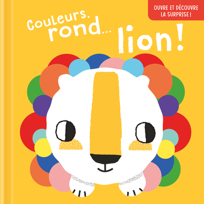 Couleurs, rond...lion ! Ouvre et découvre la surprise !