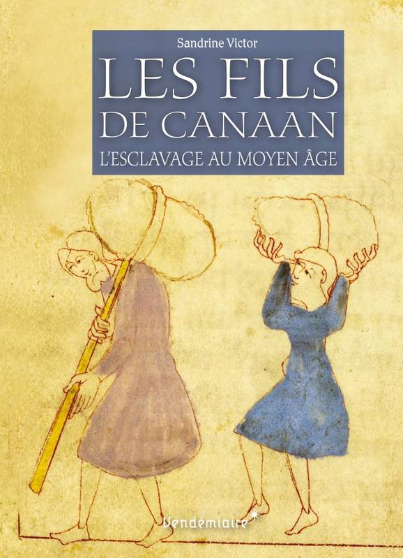 Les Fils De Canaan - L'Esclavage Au Moyen Age