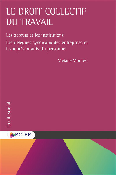 Le droit collectif du travail - Viviane Vannes