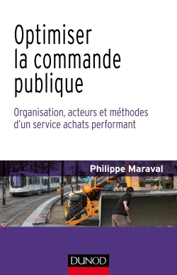 Optimiser la commande publique - Organisation, acteurs et méthodes d'un service achats performant