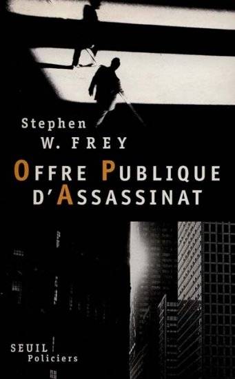 Offre Publique D'Assassinat, Roman - Stephen Frey