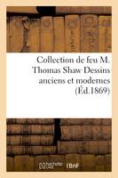 Collection de feu M. Thomas Shaw Dessins anciens et modernes