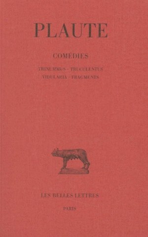 Comédies. Tome VII : Trinummus - Truculentus - Vidularia - Fragments