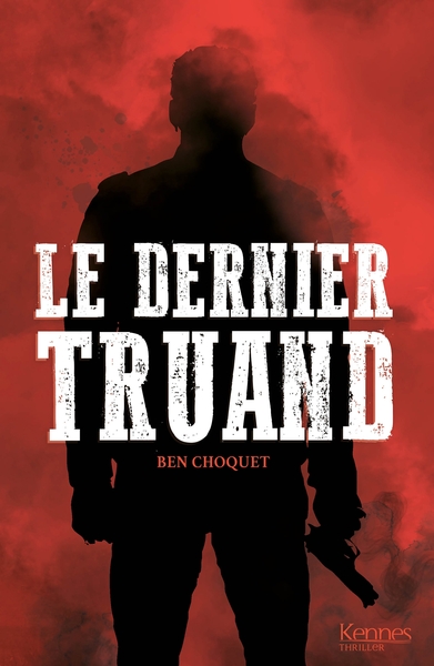 Le dernier truand - Ben Choquet