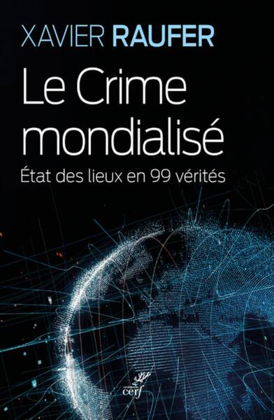 Le Crime mondialisé - Etat des lieux en 99 vérités