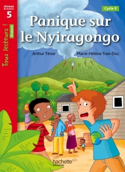 Panique sur le Nyiragongo Niveau 5 - Tous lecteurs ! Romans - Livre élève - Ed. 2014