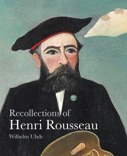 Recollections of Henri Rousseau (Lives of the Artist) /anglais