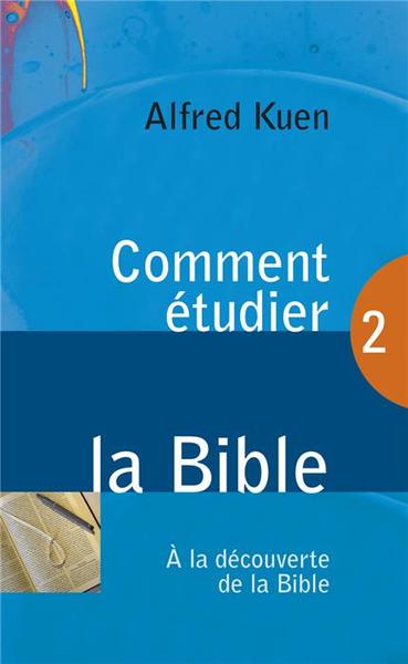 Comment étudier la Bible - Volume 2 - Alfred Kuen