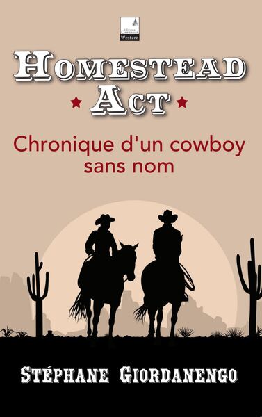 Homestead Act, Chronique D'Un Cowboy Sans Nom - Stéphane Giordanengo