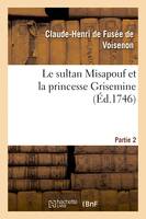 Le sultan Misapouf et la princesse Grisemine. Partie 2