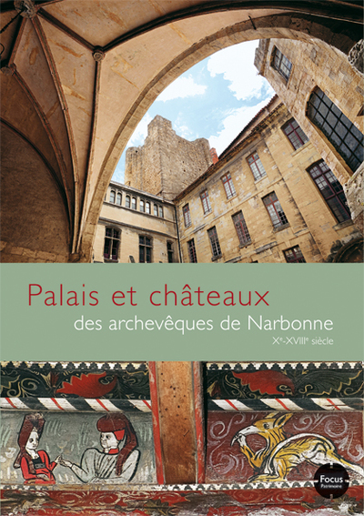 Palais et châteaux des archevêques de Narbonne Xe-XVIIIe siècle - Collectif