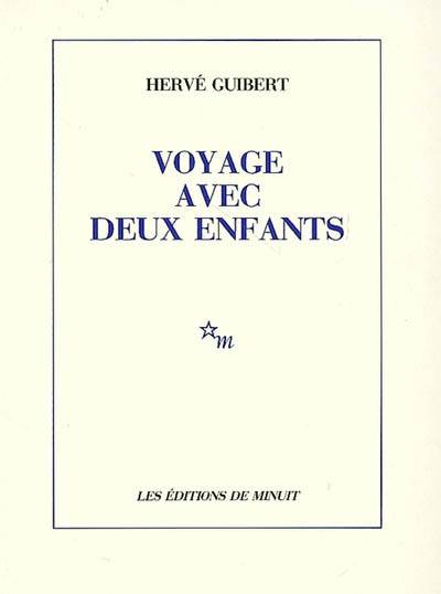 Voyage Avec Deux Enfants - Hervé Guibert