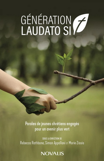 Generation Laudato Si'. Paroles De Jeunes Chretiens Engages Pour