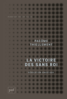 La  Victoire Des Sans Roi, Révolution Gnostique - Pacôme Thiellement