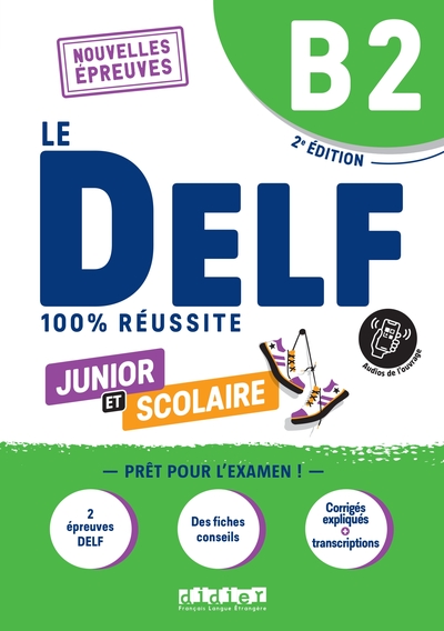 Le DELF Junior et Scolaire B2 100% Réussite - édition 2022-2023 - Livre + didierfle.app - Dorothée Dupleix