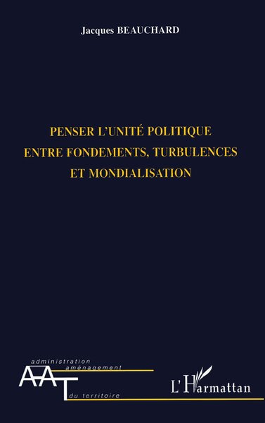 Penser L'Unité Politique Entre Fondements, Turbulences Et Mondialisation