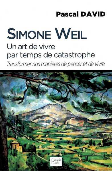 Simone Weil, un art de vivre par temps de catastrophe