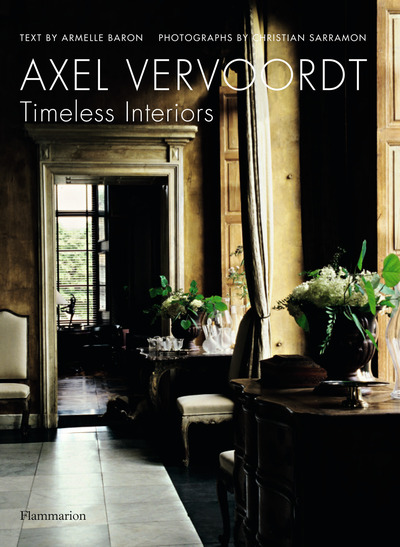 Axel Vervoordt : Timeless Interiors, Timeless Interiors