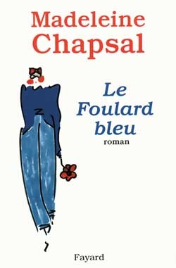 Le foulard bleu - Madeleine Chapsal