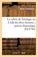 La colère de Xantippe, ou L'édit des deux femmes, poëme dramatique