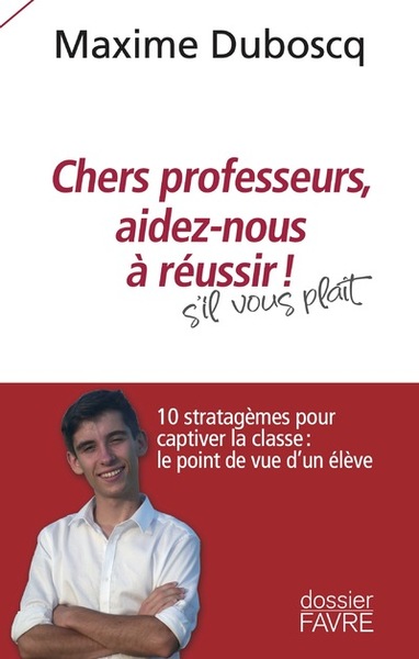 Chers professeurs, aidez-nous à réussir ! - 10 stratagèmes pour captiver la classe : le point de vue d'un élève