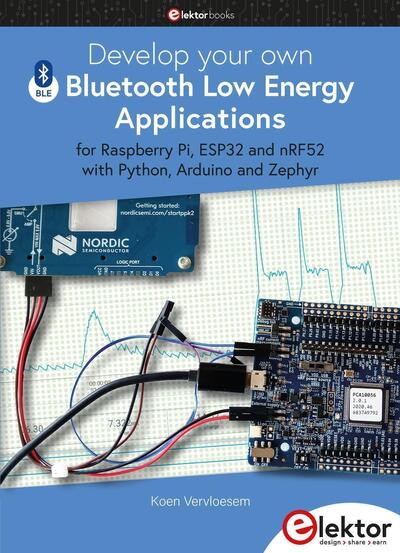 Develop Your Own Bluetooth Low Energy Applications, For Raspberry Pi, Esp32 And Nrf52 With Python, Arduino And Zephyr