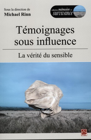 Temoignage Sous Influence. La Verite Du Sensible - Rinn Michael