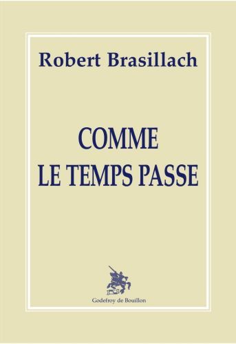 Comme Le Temps Passe - Robert Brasillach