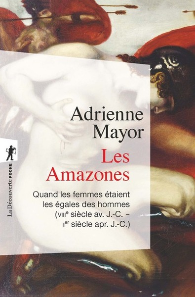 Les Amazones, Quand Les Femmes Étaient Les Égales Des Hommes (Viiie Siècle Av. J.-C. – Ier Siècle Apr. J.-C.)