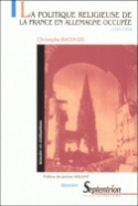 La Politique Religieuse De La France En Allemagne Occupée (1945-1949), 1945-1949