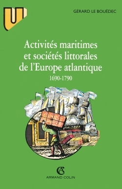 Activités Maritimes Et Sociétés Littorales De L'Europe Atlantique (1690-1790), 1690-1790