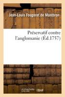 Préservatif contre l'anglomanie - Jean-Louis Fougeret de Montbron