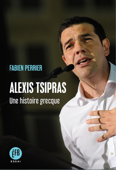 Alexis Tsipras - Une histoire grecque - Fabien PERRIER