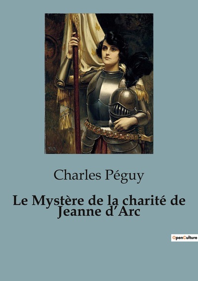 Le Mystère de la charité de Jeanne d'Arc - Charles Péguy