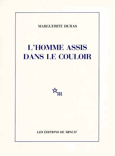 L'homme assis dans le couloir - Marguerite Duras