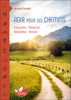 Agir pour les chemins - Emprunter, préserver, réhabiliter, animer