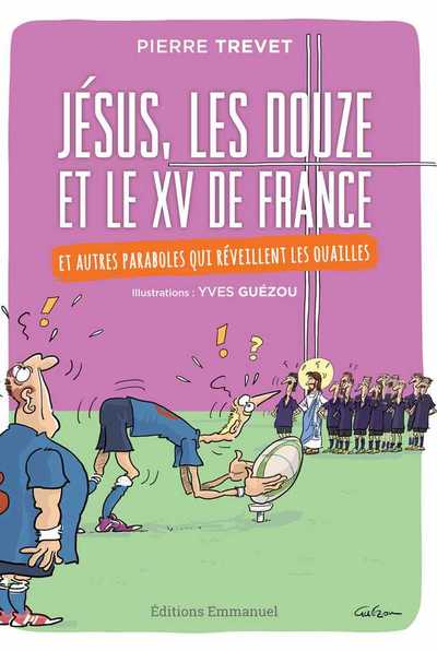 Jésus, les douze et le XV de France - Pierre Trevet