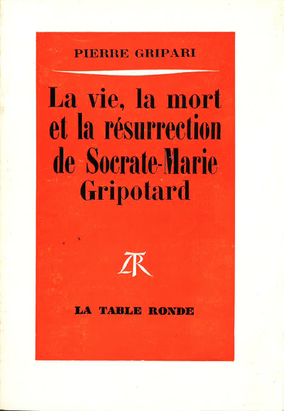 La vie, la mort et la résurrection de Socrate-Marie Gripotard